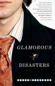 Title: Glamorous Disasters, Author: Eliot Schrefer