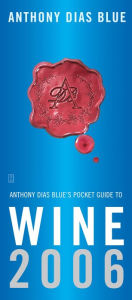Title: Anthony Dias Blue's Pocket Guide to Wine 2006, Author: Anthony Dias Blue