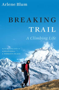 Title: Breaking Trail: A Climbing Life, Author: Arlene Blum