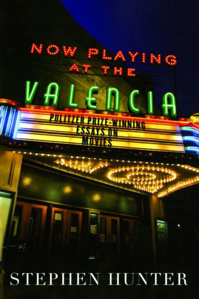 Now Playing at the Valencia: Pulitzer Prize-Winning Essays on the Movies