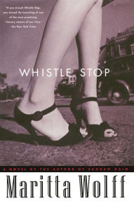 Title: Whistle Stop: A Novel, Author: Maritta Wolff