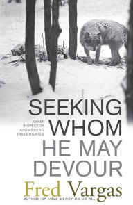 Title: Seeking Whom He May Devour (Commissaire Adamsberg Series #2), Author: Fred Vargas