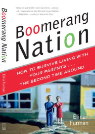 Title: Boomerang Nation: How to Survive Living with Your Parents... the Second Time Around, Author: Elina Furman