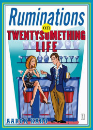 Title: Ruminations On Twentysomething Life, Author: Aaron Karo