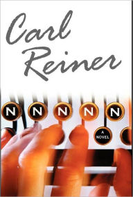 Title: NNNNN: A Novel, Author: Carl Reiner