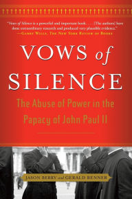 Title: Vows of Silence: The Abuse of Power in the Papacy of John Paul II, Author: Jason Berry