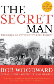 Title: The Secret Man: The Story of Watergate's Deep Throat, Author: Bob Woodward