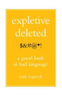 Expletive Deleted: A Good Look at Bad Language