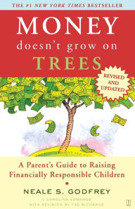 Title: Money Doesn't Grow On Trees: A Parent's Guide to Raising Financially Responsible Children, Author: Neale S. Godfrey