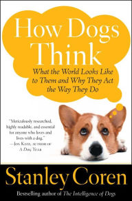 Title: How Dogs Think: Understanding the Canine Mind, Author: Stanley Coren