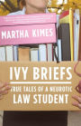 Ivy Briefs: True Tales of a Neurotic Law Student