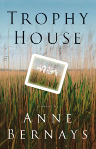 Title: Trophy House: A Novel, Author: Anne Bernays
