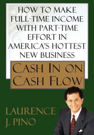 Title: Cash in on Cash Flow, Author: Laurence J. Pino