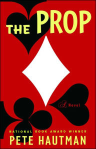 Title: The Prop: A Novel, Author: Pete Hautman