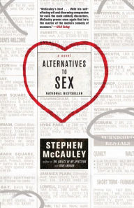 Title: Alternatives to Sex: A Novel, Author: Stephen McCauley