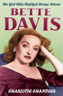 The Girl Who Walked Home Alone: Bette Davis, a Personal Biography