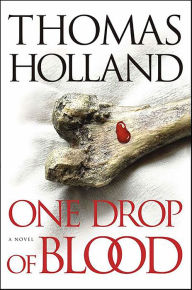 Title: One Drop of Blood: A Novel, Author: Thomas Holland