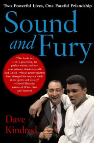 Title: Sound and Fury: Two Powerful Lives, One Fateful Friendship, Author: Dave Kindred