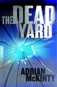 Title: The Dead Yard (Michael Forsythe Series #2), Author: Adrian McKinty