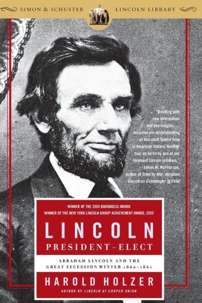 Lincoln President-Elect: Abraham Lincoln and the Great Secession Winter, 1860-1861