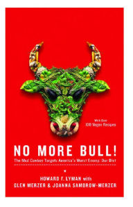 Title: No More Bull!: The Mad Cowboy Targets America's Worst Enemy: Our Diet, Author: Howard F. Lyman