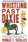 Whistling Past Dixie: How Democrats Can Win Without the South