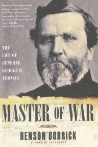 Title: Master of War: The Life of General George H. Thomas, Author: Benson Bobrick
