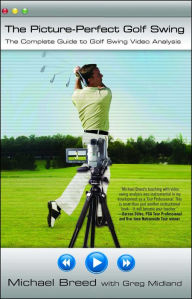 Title: The Picture-Perfect Golf Swing: The Complete Guide to Golf Swing Video Analysis, Author: Michael Breed