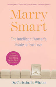 Title: Marry Smart: The Intelligent Woman's Guide to True Love, Author: Christine B. Whelan