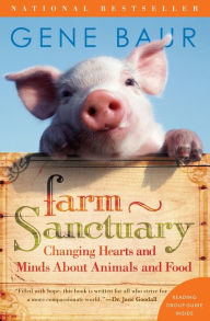 Title: Farm Sanctuary: Changing Hearts and Minds about Animals and Food, Author: Gene Baur