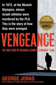 Title: Vengeance: The True Story of an Israeli Counter-Terrorist Team, Author: George Jonas