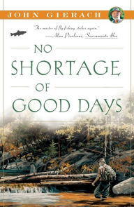 Title: No Shortage of Good Days, Author: John Gierach