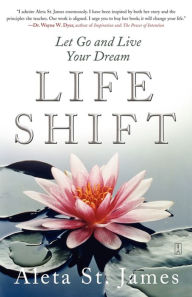 Title: Life Shift: Let Go and Live Your Dream, Author: Aleta St. James