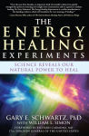 Alternative view 1 of The Energy Healing Experiments: Science Reveals Our Natural Power to Heal