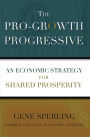 The Pro-Growth Progressive: An Economic Strategy for Shared Prosperity