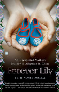 Title: Forever Lily: An Unexpected Mother's Journey to Adoption in China, Author: Beth Nonte Russell
