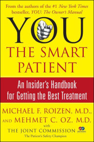 Title: You, the Smart Patient: An Insider's Handbook for Getting the Best Treatment, Author: Michael F. Roizen