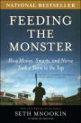 Feeding the Monster: How Money, Smarts, and Nerve Took a Team to the Top