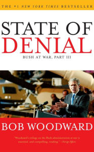 Title: State of Denial: Bush at War, Part III, Author: Bob Woodward