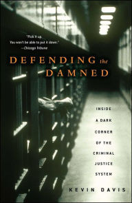 Title: Defending the Damned: Inside Chicago's Cook County Public Defender's Office, Author: Kevin Davis
