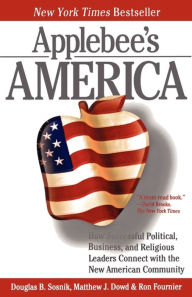 Title: Applebee's America: How Successful Political, Business, and Religious Leaders Connect with the New American Community, Author: Ron Fournier