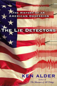 Title: The Lie Detectors: The History of an American Obsession, Author: Ken Alder