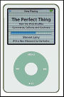 The Perfect Thing: How the iPod Shuffles Commerce, Culture, and Coolness