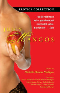 Title: Juicy Mangos: Erotica Collection, Author: Michelle Herrera Mulligan