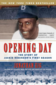 Title: Opening Day: The Story of Jackie Robinson's First Season, Author: Jonathan Eig