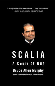 Title: Scalia: A Court of One, Author: Bruce Allen Murphy
