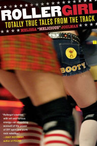 Title: Rollergirl: Totally True Tales from the Track, Author: Melissa Joulwan