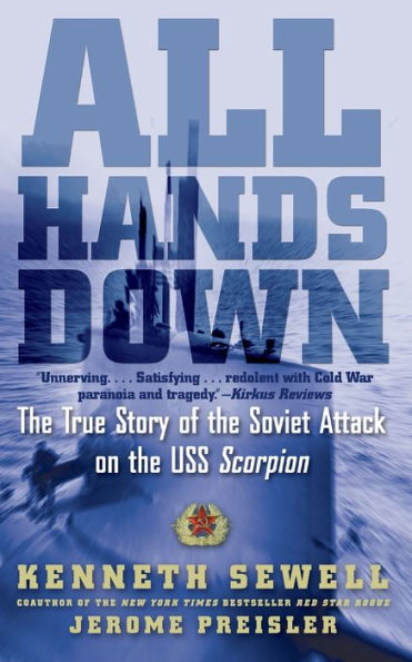 All Hands Down: the True Story of Soviet Attack on USS Scorpion