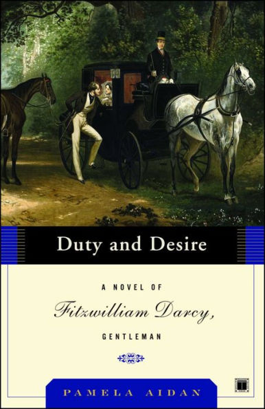 Duty and Desire (Fitzwilliam Darcy, Gentleman Trilogy, #2)