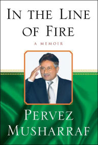 Title: In the Line of Fire: A Memoir, Author: Pervez Musharraf